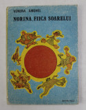 NORINA , FIICA SOARELUI de VENERA ANGHEL , ilustratii de IULIAN CIMPEANU , 1991