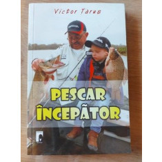 Pescar incepator- Victor Tarus