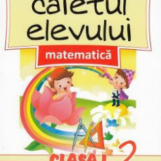 Matematica - Clasa 1. Partea 2 - Caietul elevului - Marinela Chiriac, Doina Burtila, Constantin Mosteanu, Liviu Popa