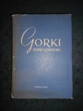 GORKI DESPRE LITERATURA. ARTICOLE DE CRITICA LITERARA (1955, editie cartonata)