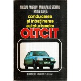 Nicolae Andreev, Mihalache Stoleru, Traian Canta - Conducerea si intretinerea autoturismelor OLTCIT - 122428