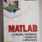 Matlab. Calcul numeric, grafica, aplicatii -Marin Ghinea, Virgiliu Fireteanu