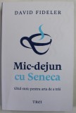 MIC - DEJUN CU SENECA , GHID STOIC PENTRU ARTA DE A TRAI de DAVID FIDELER , 2022 * MINIMA UZURA