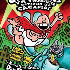 El Capitan Calzoncillos y El Terrorifico Retorno de Cacapipi: (Spanish Language Edition of Captain Underpants and the Terrifying Return of Tippy Tink