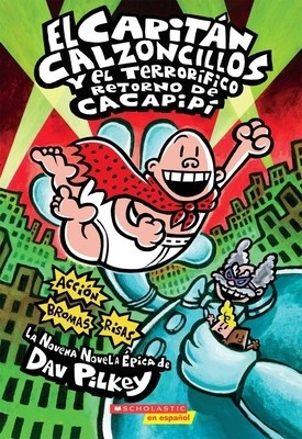 El Capitan Calzoncillos y El Terrorifico Retorno de Cacapipi: (Spanish Language Edition of Captain Underpants and the Terrifying Return of Tippy Tink foto