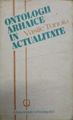 ONTOLOGII ARHAICE IN ACTUALITATE-VASILE TONOIU-224319