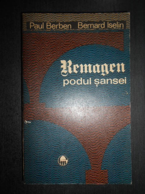Paul Berben, Bernard Iselin - Remagen. Podul sansei. 7 Martie 1945