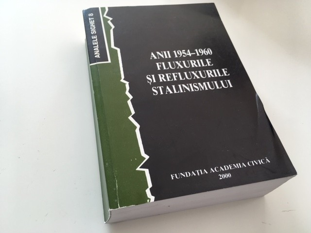 ANALELE SIGHET 8. ANII 1954-60: FLUXURILE SI REFLUXURILE STALINISMULUI