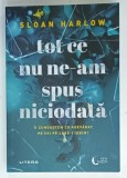 TOT CE NU NE-AM SPUS NICIODATA de SLOAN HARLOW , 2024