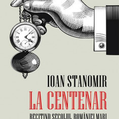 La Centenar - Paperback brosat - Ioan Stanomir - Humanitas