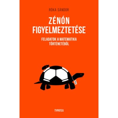 Z&amp;eacute;n&amp;oacute;n figyelmeztet&amp;eacute;se - Feladatok a matematika t&amp;ouml;rt&amp;eacute;net&amp;eacute;ből - R&amp;oacute;ka S&amp;aacute;ndor foto