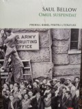 Saul Bellow - Omul suspendat (Editia: 2019)
