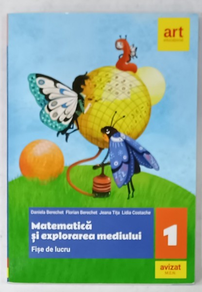 MATEMATICA SI EXPLORAREA MEDIULUI , FISE DE LUCRU de DANIEL BERECHET ...LIDIA COSTACHE , CLASA I , 2020