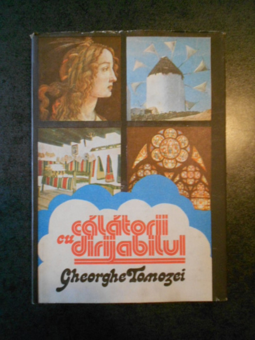 GHEORGHE TOMOZEI - CALATORII CU DIRIJABILUL (1982, Ed. cartonata)