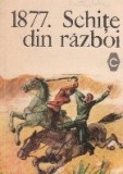 1877. Schite din razboi