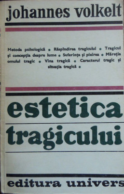 Estetica tragicului &amp;ndash; Johannes Volkelt foto