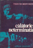 Calatorie neterminata Yehudi Menuhin editura muzicala 1980 310 pagini carte buna biografii literatura straina