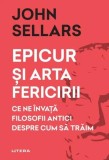 Epicur și arta fericirii - Paperback brosat - John Sellars - Litera