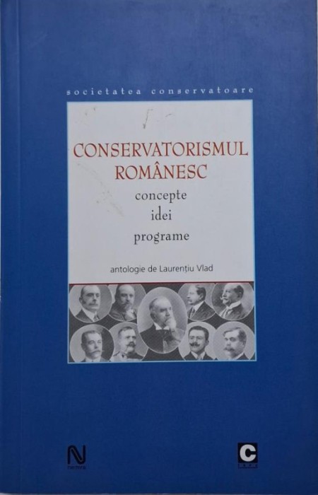 Conservatorismul romanesc. Concepte, idei, programe. Antologie de Laurentiu Vlad