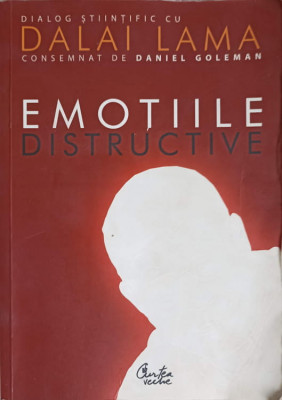 EMOTIILE DISTRUCTIVE. CUM LE PUTEM DEPASI?-DANIEL GOLEMAN INTR-UN DIALOG STIINTIFIC CU DALAI LAMA foto