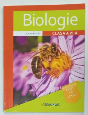 BIOLOGIE , CAIET DE LUCRU , CLASA A VI -A de CLAUDIA CICEU , 2019 foto