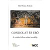 Gondolat &eacute;s erő - A cselekvő &aacute;llam orb&aacute;ni modellje - Gir&oacute;-Sz&aacute;sz Andr&aacute;s