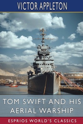 Tom Swift and His Aerial Warship (Esprios Classics): or, The Naval Terror of the Seas foto