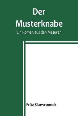 Der Musterknabe: Ein Roman aus den Masuren foto