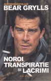 Autobiografia lui Bear Grylls - Noroi, transpirație si lacrimi, Nemira