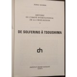 Pierre Boissier De Solferino Histoire de Comite International de la Croix-Rouge