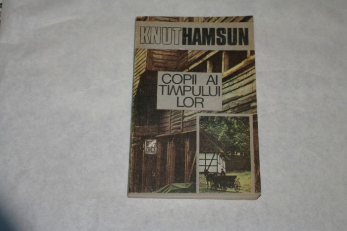 Copii ai timpului lor - Knut Hamsun - Cartea romaneasca - 1989 | Okazii.ro