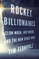 Rocket Billionaires: Elon Musk, Jeff Bezos, and the New Space Race foto