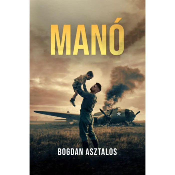 Man&oacute; - Igaz t&ouml;rt&eacute;net alapj&aacute;n - Bogdan Asztalos