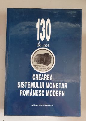 130 DE ANI DE LA CREAREA SISTEMULUI MONETAR ROMANESC MODERN foto