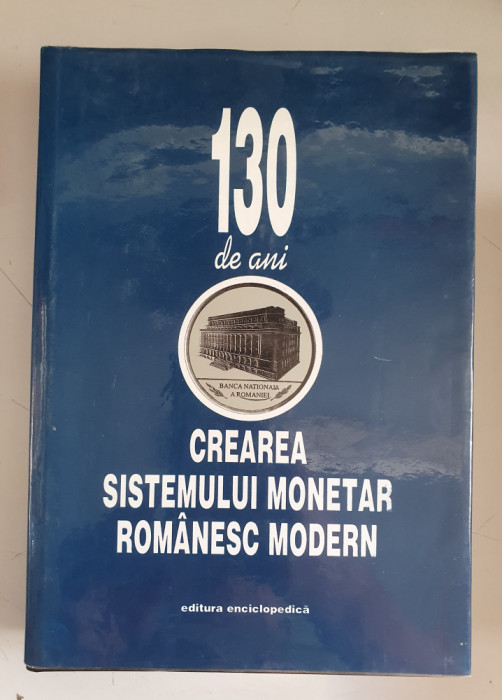 130 DE ANI DE LA CREAREA SISTEMULUI MONETAR ROMANESC MODERN