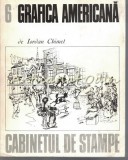 Grafica Americana - Iordan Chimet - Cabinetul De Stampe - Tiraj: 6250 Exemplare