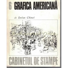 Grafica Americana - Iordan Chimet - Cabinetul De Stampe - Tiraj: 6250 Exemplare