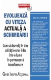 Evolueaza cu viteza actuala a schimbarii - Jim Clemmer - Editura Business Tech