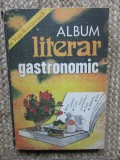 Album Literar Gastronomic, Editura Viata Romaneasca 1982, 315 pagini, Carte de Bucate Coperta Cartonata