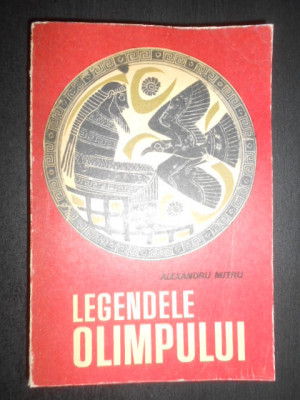 Alexandru Mitru - Legendele Olimpului. Zeii / Eroii (1966, editie integrala) foto