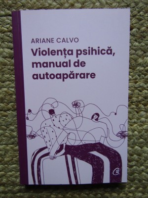 Violenta psihica, manual de autoaparare - Ariane Calvo foto