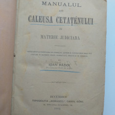 MANUALUL SAU CĂLĂUZA CETĂȚEANULUI ÎN MATERIE JUDICIARĂ- IOAN RĂDOI,1882+coligat