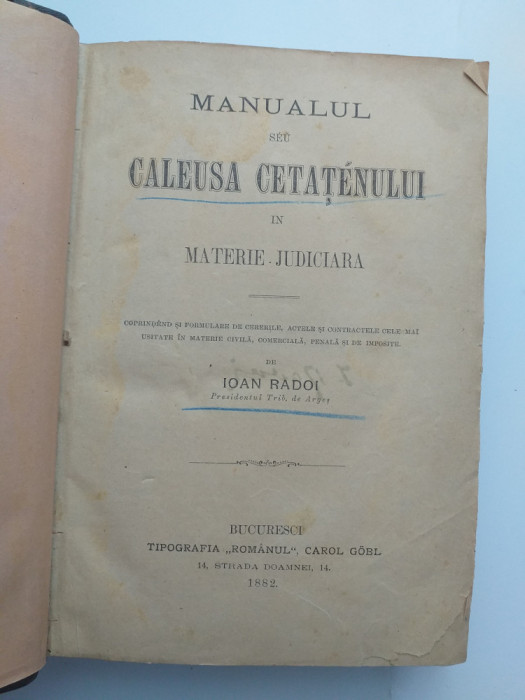 MANUALUL SAU CĂLĂUZA CETĂȚEANULUI &Icirc;N MATERIE JUDICIARĂ- IOAN RĂDOI,1882+coligat
