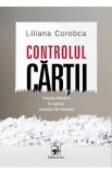 Controlul cartii. Cenzura literaturii in regimul comunist din Romania - Liliana Corobca