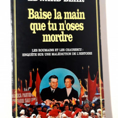 Edward Behr Les roumains et les Ceausescu Baise la main que tu n oses mordre
