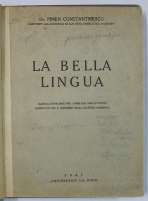 LA BELLA LINGUA , MANUALE D &amp;#039;ITALIANO PER I PRIMI DUE ANNI DE STUDIO ...di PIMEN CONTANTINESCU , 1947 , TEXT IN LIMBA ITALIANA foto