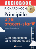 Principiile unei afaceri-star. Cum pot acestea sa te imbogateasca | Richard Koch