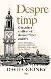 Cumpara ieftin Despre Timp, David Rooney - Editura Trei