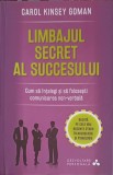 LIMBAJUL SECRET AL SUCCESULUI-CAROL KINSEY GOMAN-356215