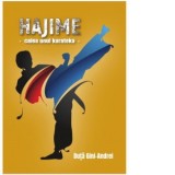 Hajime. Calea unui karateka - Duta Gini-Andrei